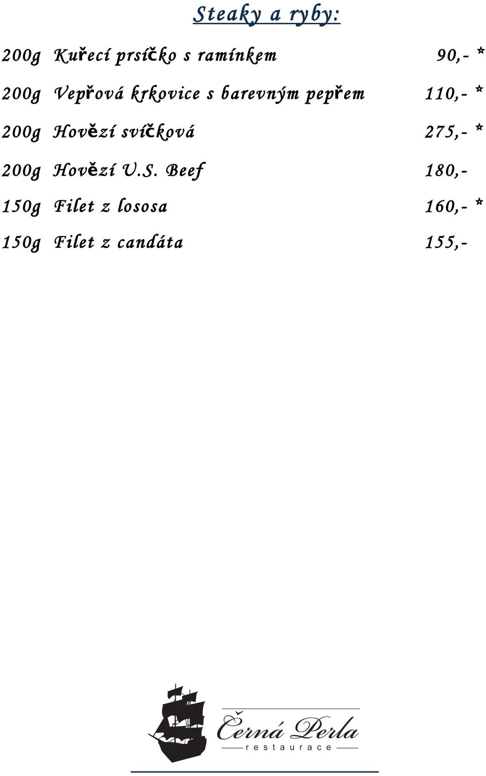 Hovězí svíčková 275,- * 200g Hovězí U.S.