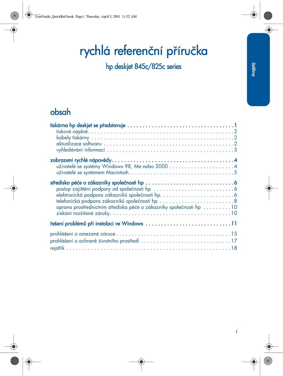 ..5 st edisko péče ozákazníky společnosti hp............6 postupzajišt nípodporyodspolečnostihp...6 elektronickápodporazákazník společnostihp...6 telefonickápodporazákazník společnostihp.