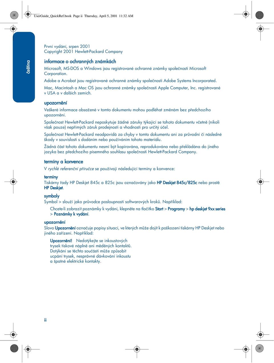 známky společnosti Microsoft Corporation. Adobe a Acrobat jsou registrované ochranné známky společnosti Adobe Systems Incorporated.