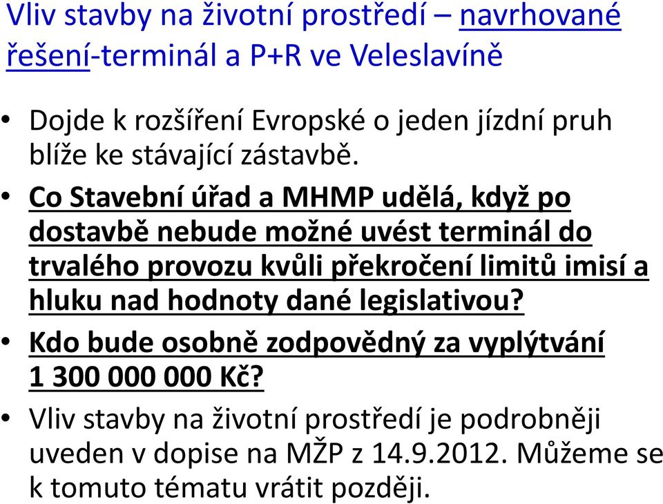 Co Stavební úřad a MHMP udělá, když po dostavbě nebude možné uvést terminál do trvalého provozu kvůli překročení limitů imisí