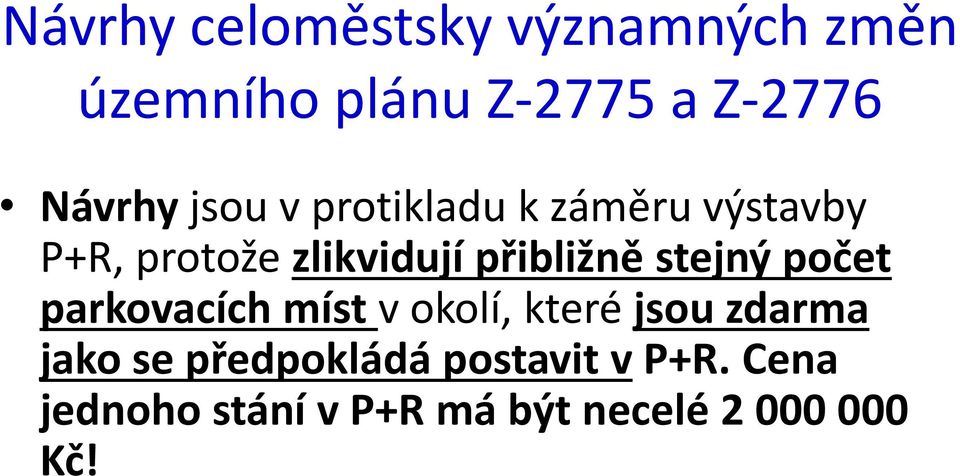 přibližně stejný počet parkovacích míst v okolí, které jsou zdarma jako