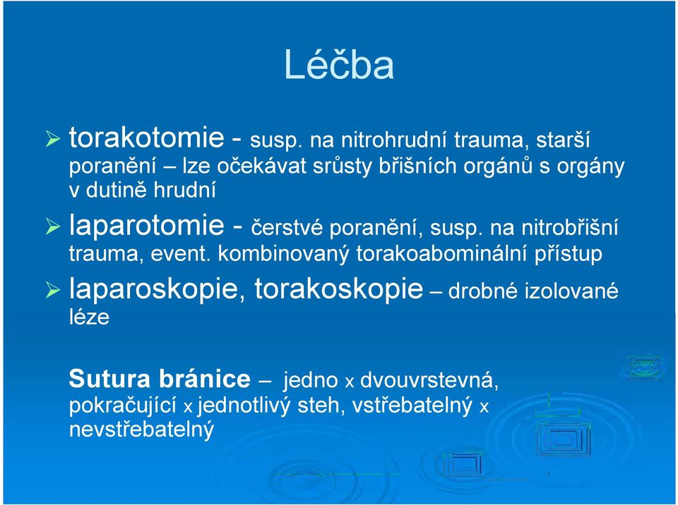 hrudní laparotomie - čerstvé poranění, susp. na nitrobřišní trauma, event.