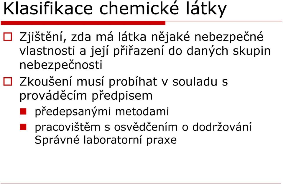 nebezpečnosti Zkoušení musí probíhat v souladu s prováděcím