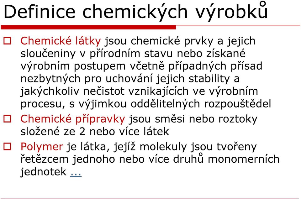 vznikajících ve výrobním procesu, s výjimkou oddělitelných rozpouštědel Chemické přípravky jsou směsi nebo roztoky