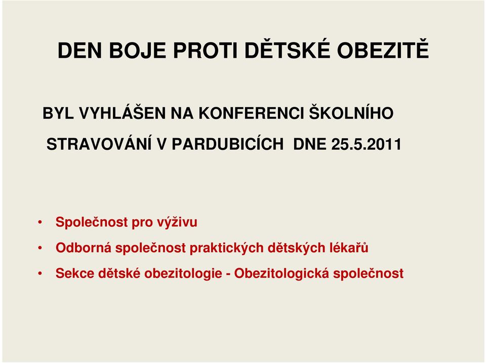 5.2011 Společnost pro výživu Odborná společnost