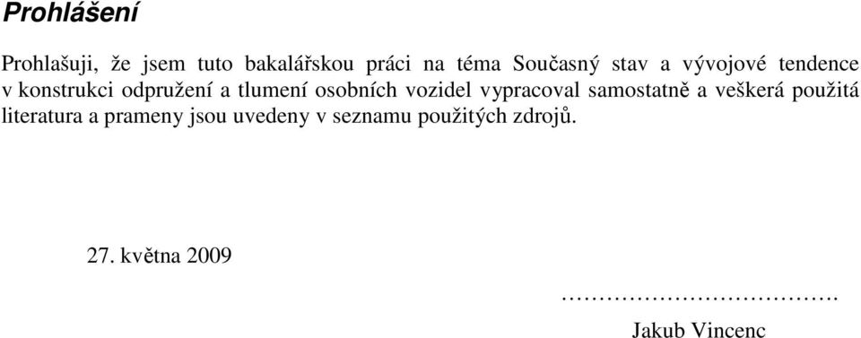 osobních vozidel vypracoval samostatně a veškerá použitá literatura a