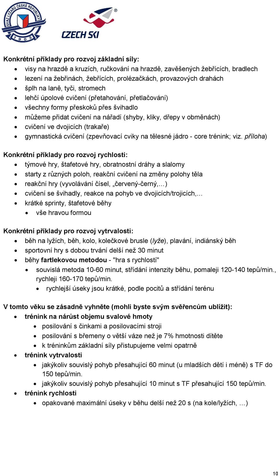 (trakaře) gymnastická cvičení (zpevňovací cviky na tělesné jádro - core trénink; viz.
