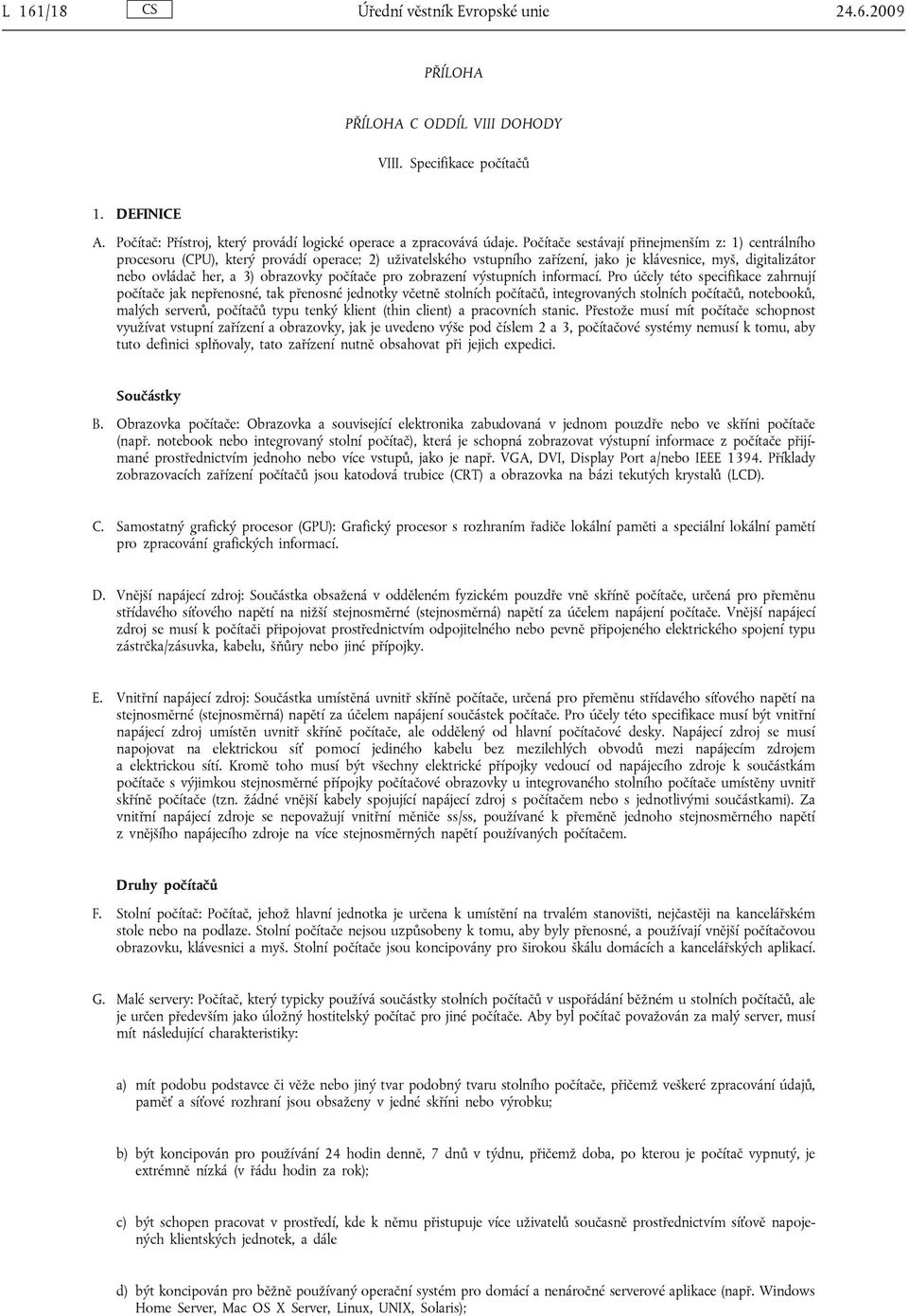 počítače pro zobrazení výstupních informací.