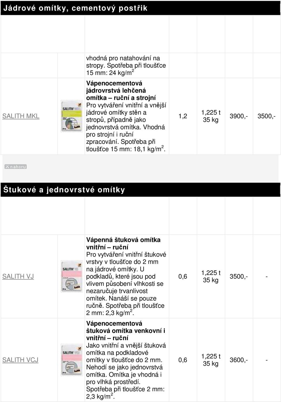 Vhodná pro strojní i ruční zpracování. Spotřeba při tloušťce 15 mm: 18,1 kg/m.