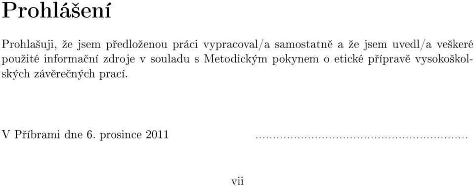 pokynem o etické p íprav vysoko²kolských záv re ných prací.