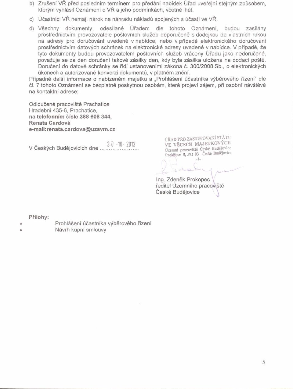,liadern dle tohoto Ozn6rnenl, budou zasil6ny prostiednictvim provozovatele po5tovnich sluzeb doporuiend s dodejkou do vlastnich rukou na adresy pro dorudovdrni uveden6 v nabidce, nebo v piipad6