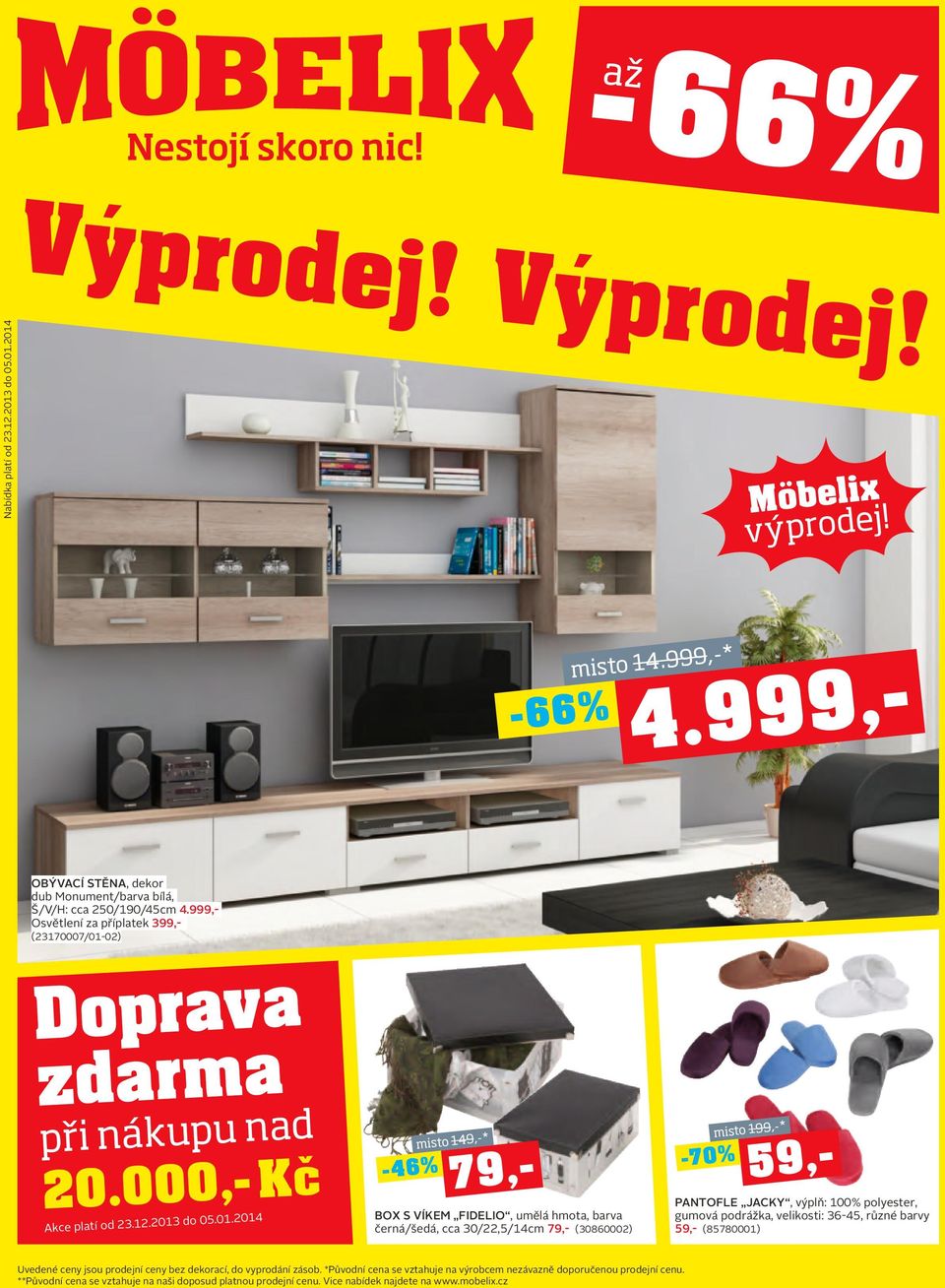 66% Výprodej! Výprodej! 4.999,- Doprava zdarma 59,- 79,- Möbelix. při  nákupu nad ,- Kč Akce platí od do výprodej! - PDF Free Download