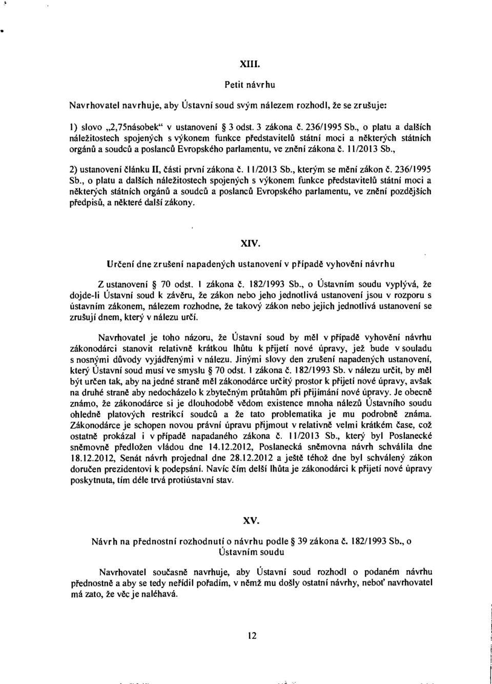 , 2) ustanovení článku II, části první zákona Č. 11/2013 Sb., kterým se mění zákon č. 236/1995 Sb.