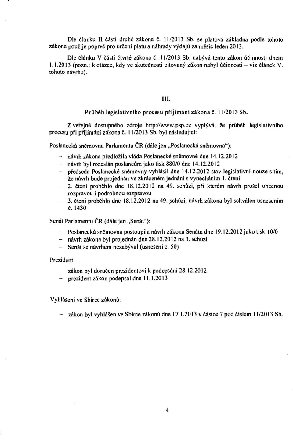 Průběh legislativního procesu přijímání zákona č. 11/2013 Sb.