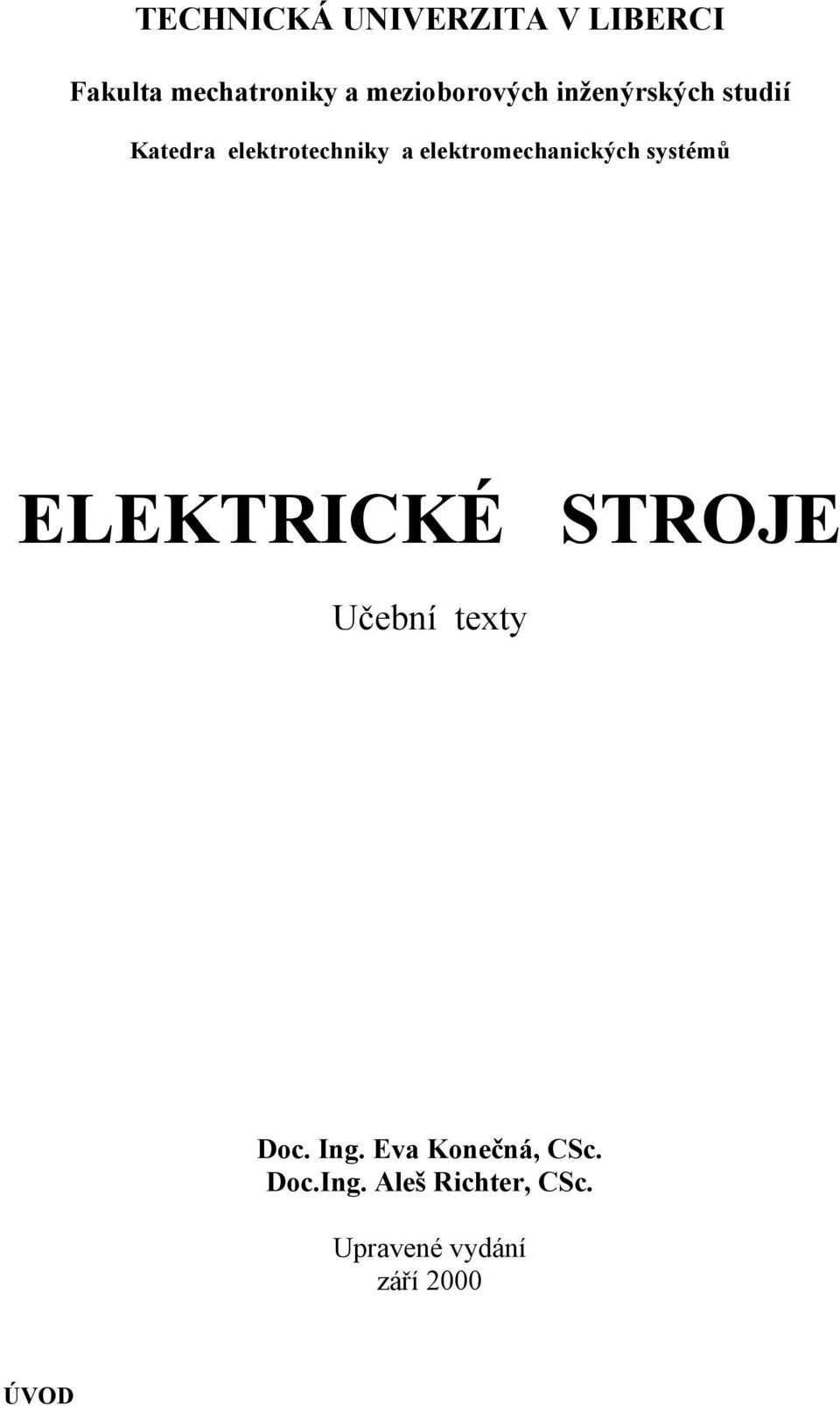 elektromechanických systémů ELEKTRICKÉ STROJE Učební texty Doc.
