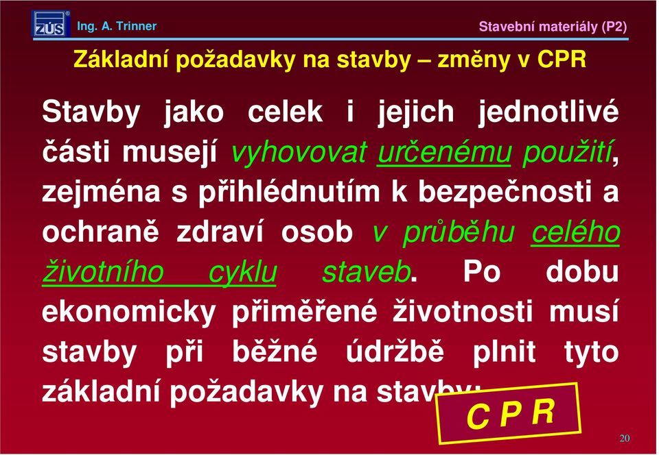 zdraví osob v průběhu celého životního cyklu staveb.