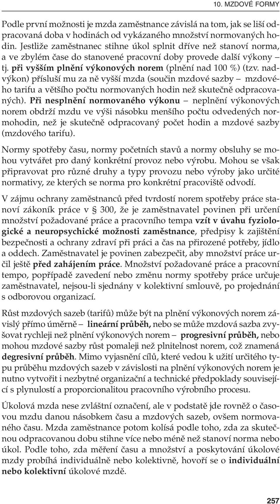 nadv kon) pfiíslu í mu za nû vy í mzda (souãin mzdové sazby mzdového tarifu a vût ího poãtu normovan ch hodin neï skuteãnû odpracovan ch).