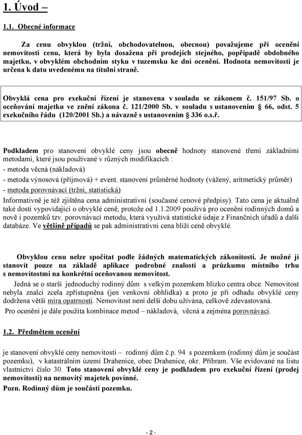 o oceňování majetku ve znění zákona č. 121/2000 Sb. v souladu s ustanovením 66, odst. 5 exekučního řá