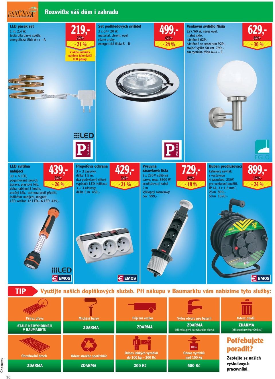 úprava, plastové tělo, doba nabíjení 8 hodin, otočný hák, ochrana proti přebití, indikátor nabíjení, magnet LED svítilna 12 LED+ 6 LED 439,- - 26 % TIP Přepěťová ochrana 3 + 3 zásuvky, délka 1,5 m,