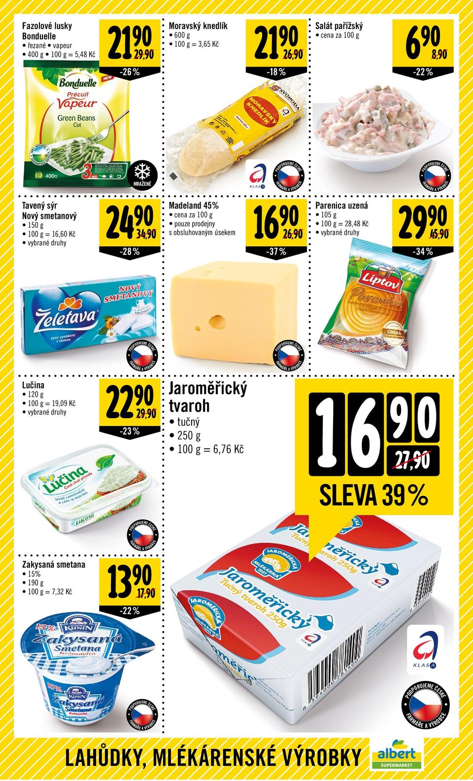 90 cena za 100 g pouze prodejny 34,90 s obsluhovaným úsekem -28 % -37 % 26,90 Parenica uzená 105 g = 28,48 29 90 45,90-34 % Lučina 120 g = 19,09 22 90-23 %