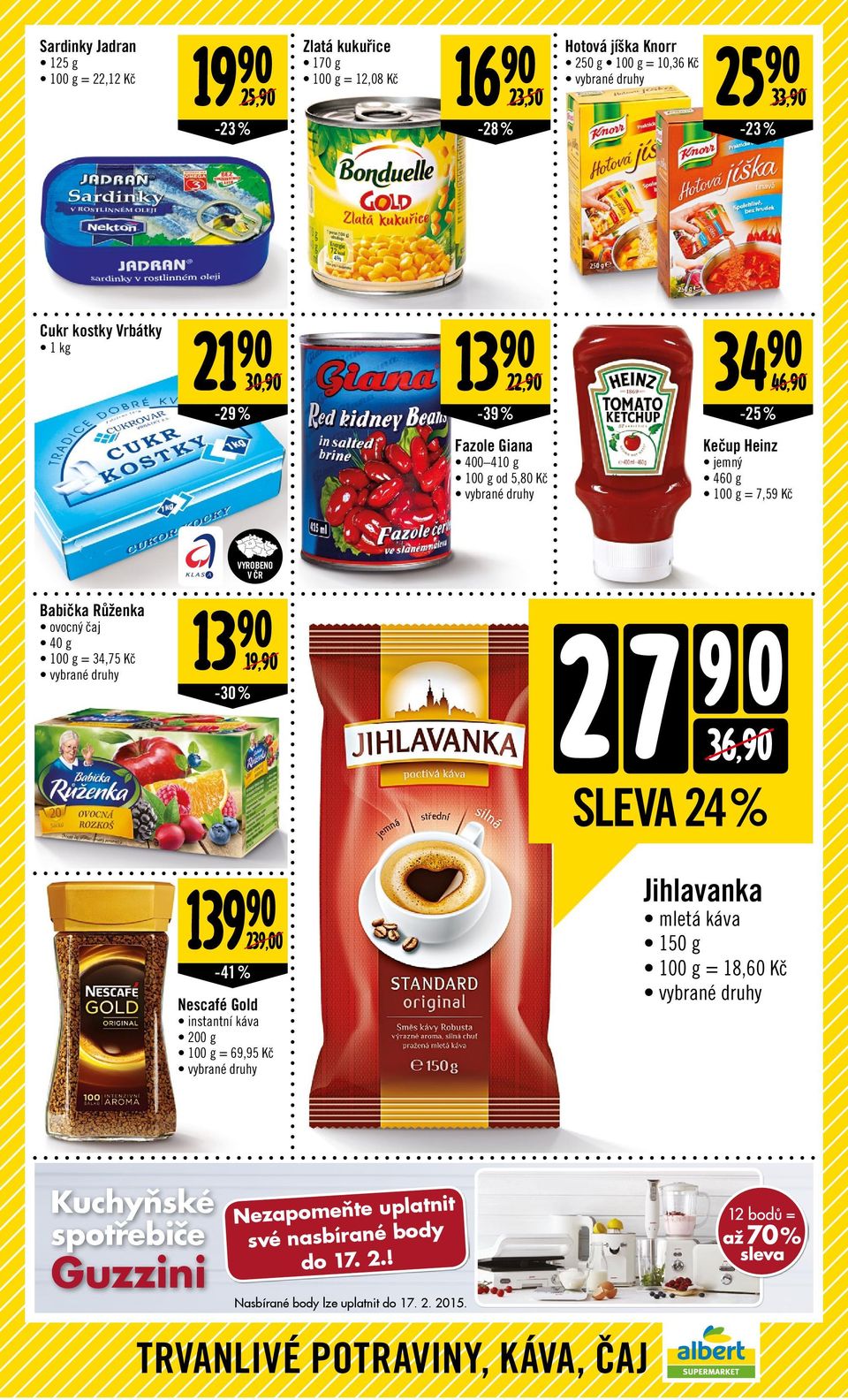 40 g = 34,75 19,90-30% 27 9 0 36,90 SLEVA 24 % 139 90-41 % 239,00 Nescafé Gold instantní káva 200 g = 69,95 Jihlavanka mletá káva 150 g = 18,60