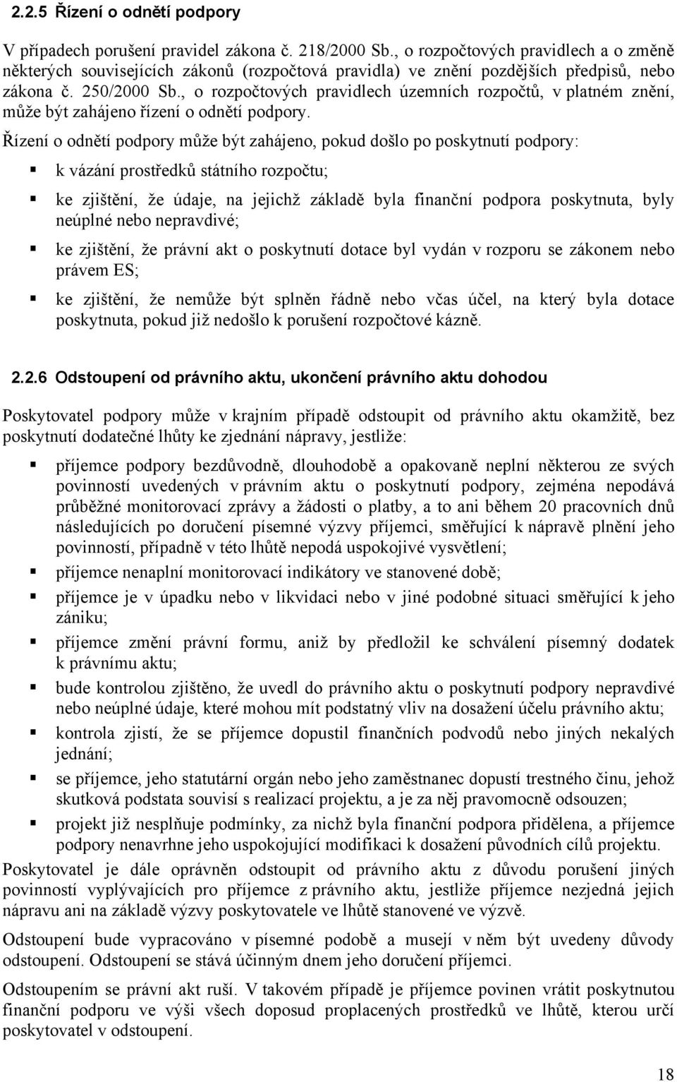 , o rozpočtových pravidlech územních rozpočtů, v platném znění, může být zahájeno řízení o odnětí podpory.