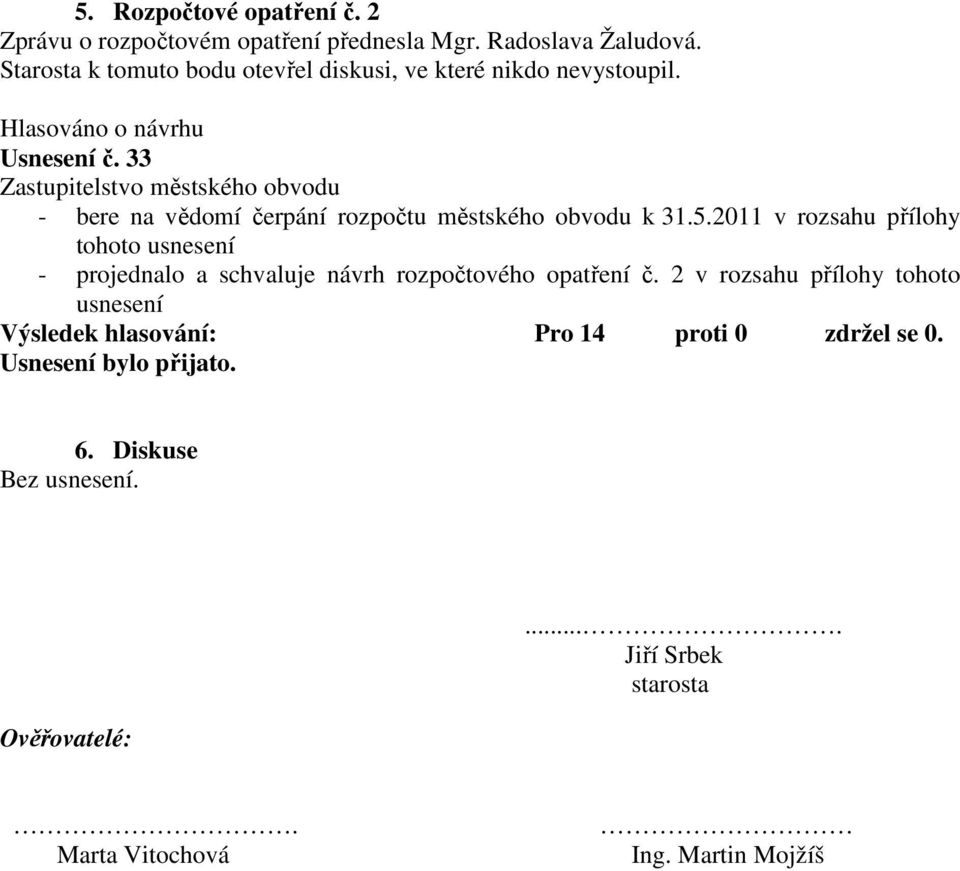 33 Zastupitelstvo městského obvodu - bere na vědomí čerpání rozpočtu městského obvodu k 31.5.