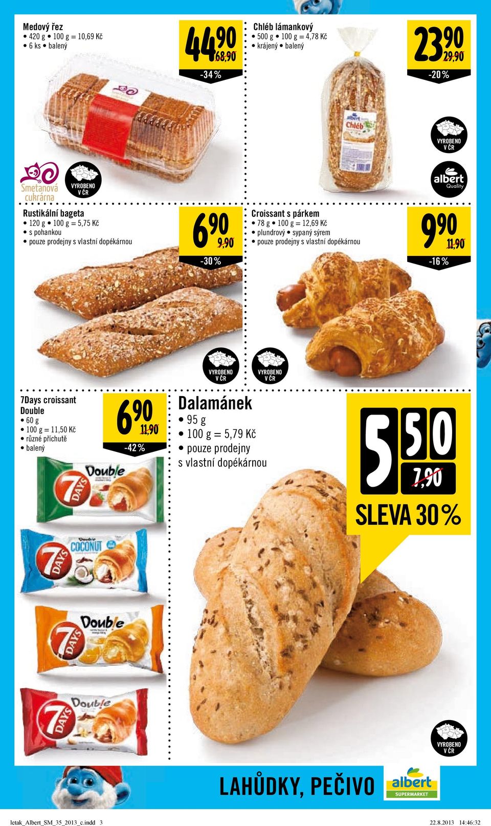 prodejny s vlastní dopékárnou 11,/ -30 % 7Days croissant Double 60 g = 11,50 Kč různé příchutě balený 6 11,/ -42 % Dalamánek -16 % 95