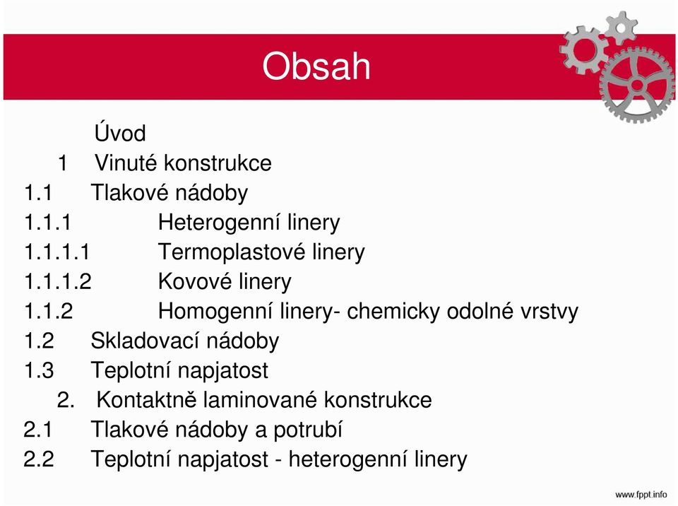 2 Skladovací nádoby 1.3 Teplotní napjatost 2. Kontaktně laminované konstrukce 2.