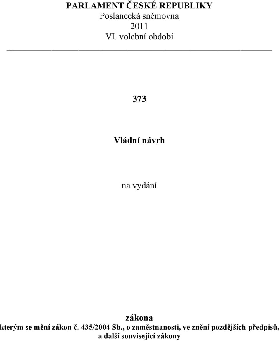 kterým se mění zákon č. 435/2004 Sb.