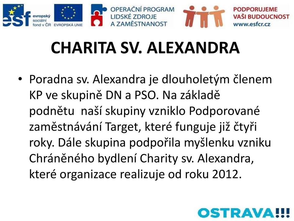 Na základě podnětu naší skupiny vzniklo Podporované zaměstnávání Target, které