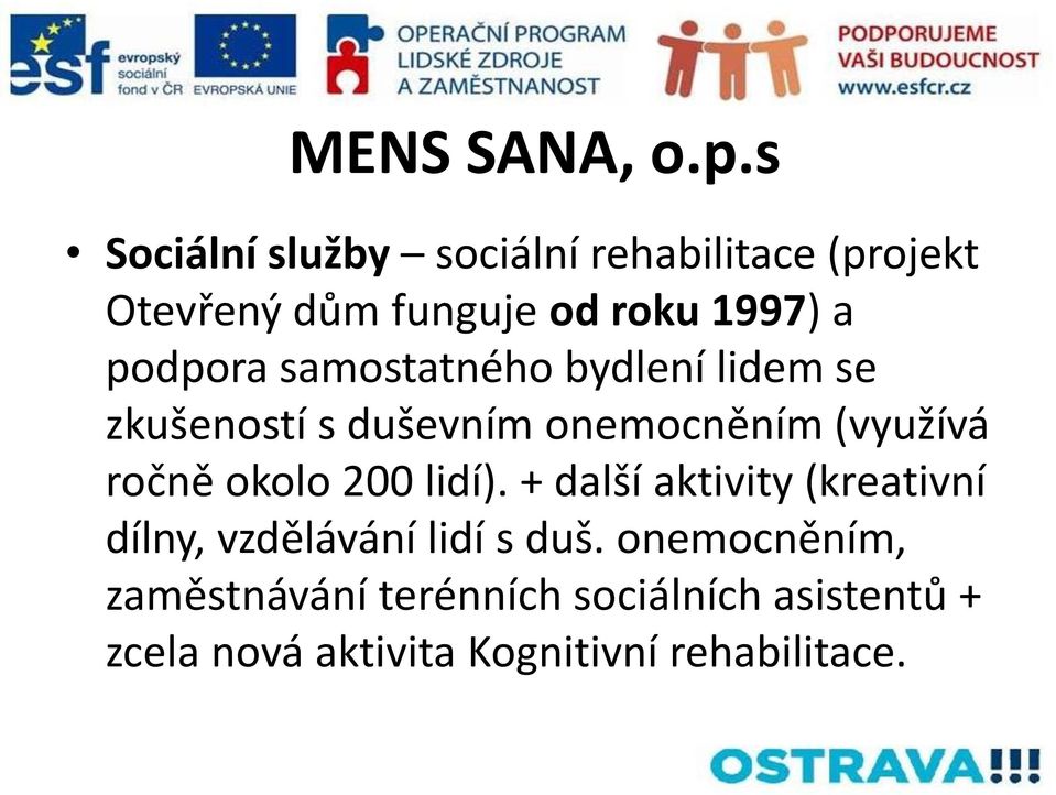 podpora samostatného bydlení lidem se zkušeností s duševním onemocněním (využívá ročně