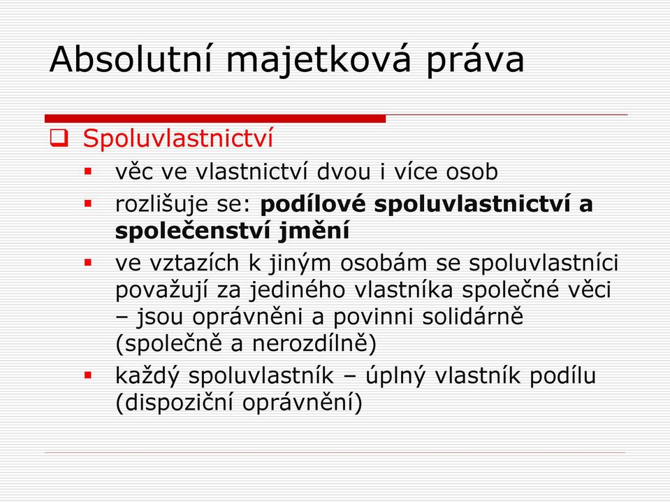 spoluvlastníci považují za jediného vlastníka společné věci jsou oprávněni a