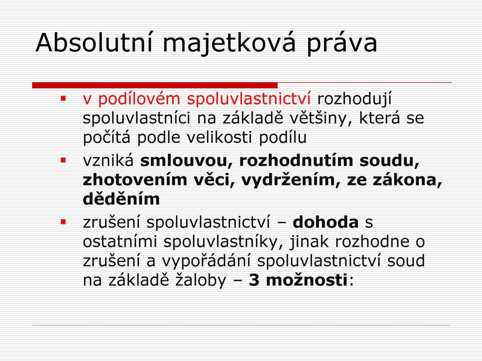 vydržením, ze zákona, děděním zrušení spoluvlastnictví dohoda s ostatními