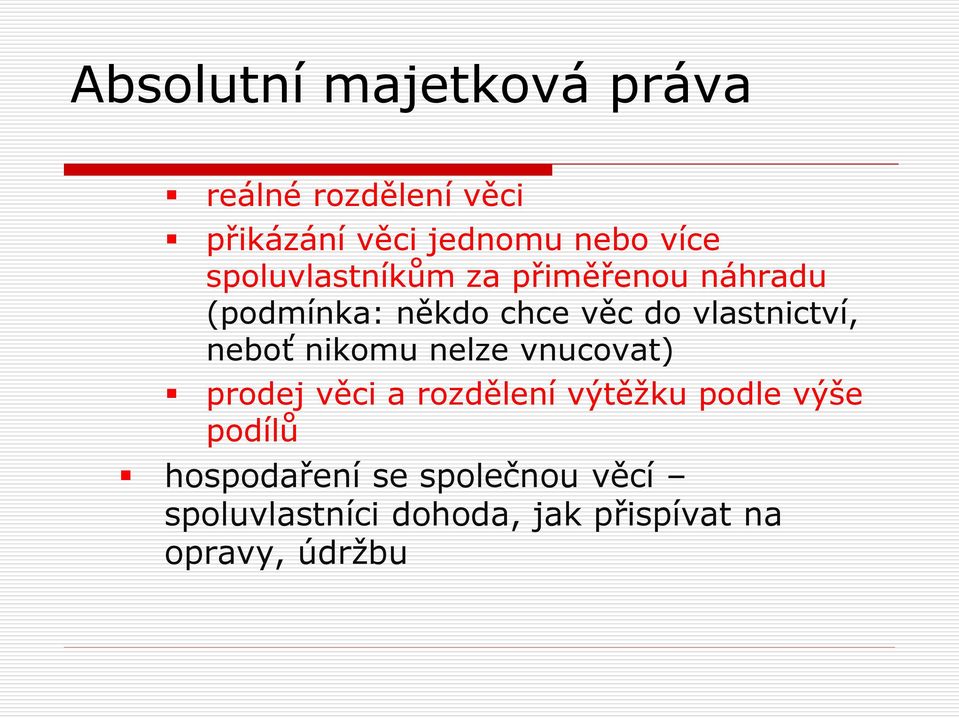 nelze vnucovat) prodej věci a rozdělení výtěžku podle výše podílů