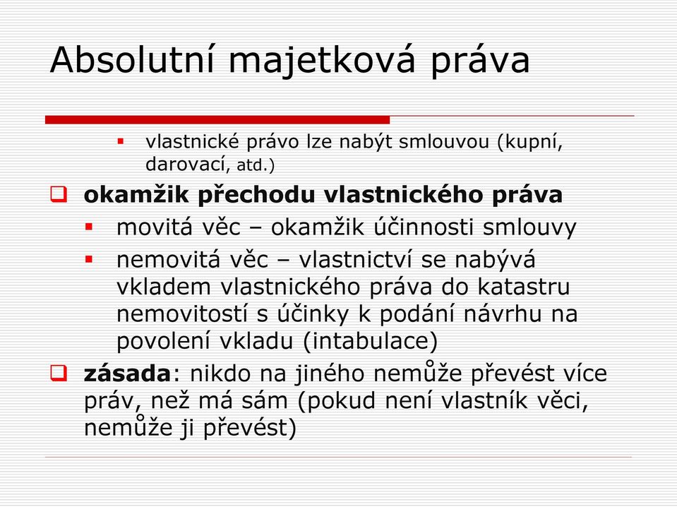 vlastnictví se nabývá vkladem vlastnického práva do katastru nemovitostí s účinky k podání