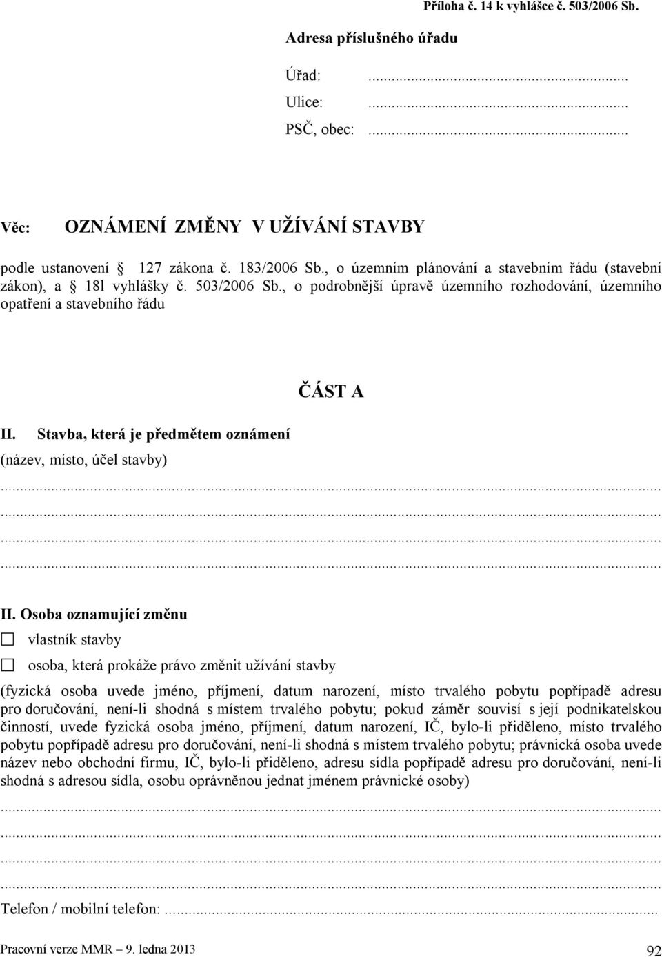 Stavba, která je p edm tem oznámení (název, místo, ú el stavby) II.