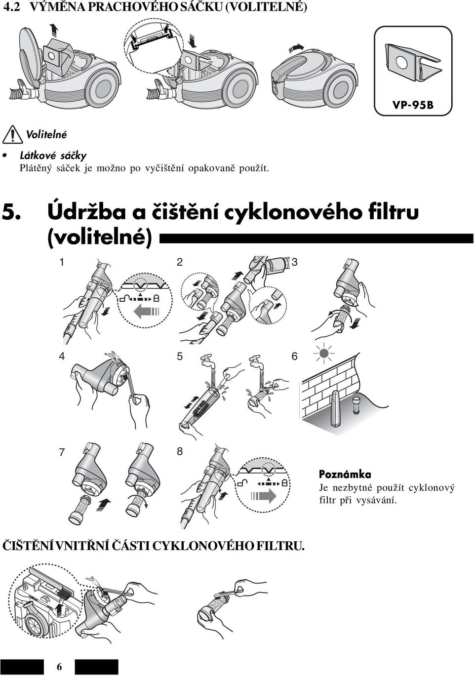 Údržba a čištění cyklonového filtru (volitelné) 1 2 3 4 5 6 7 8 Poznámka