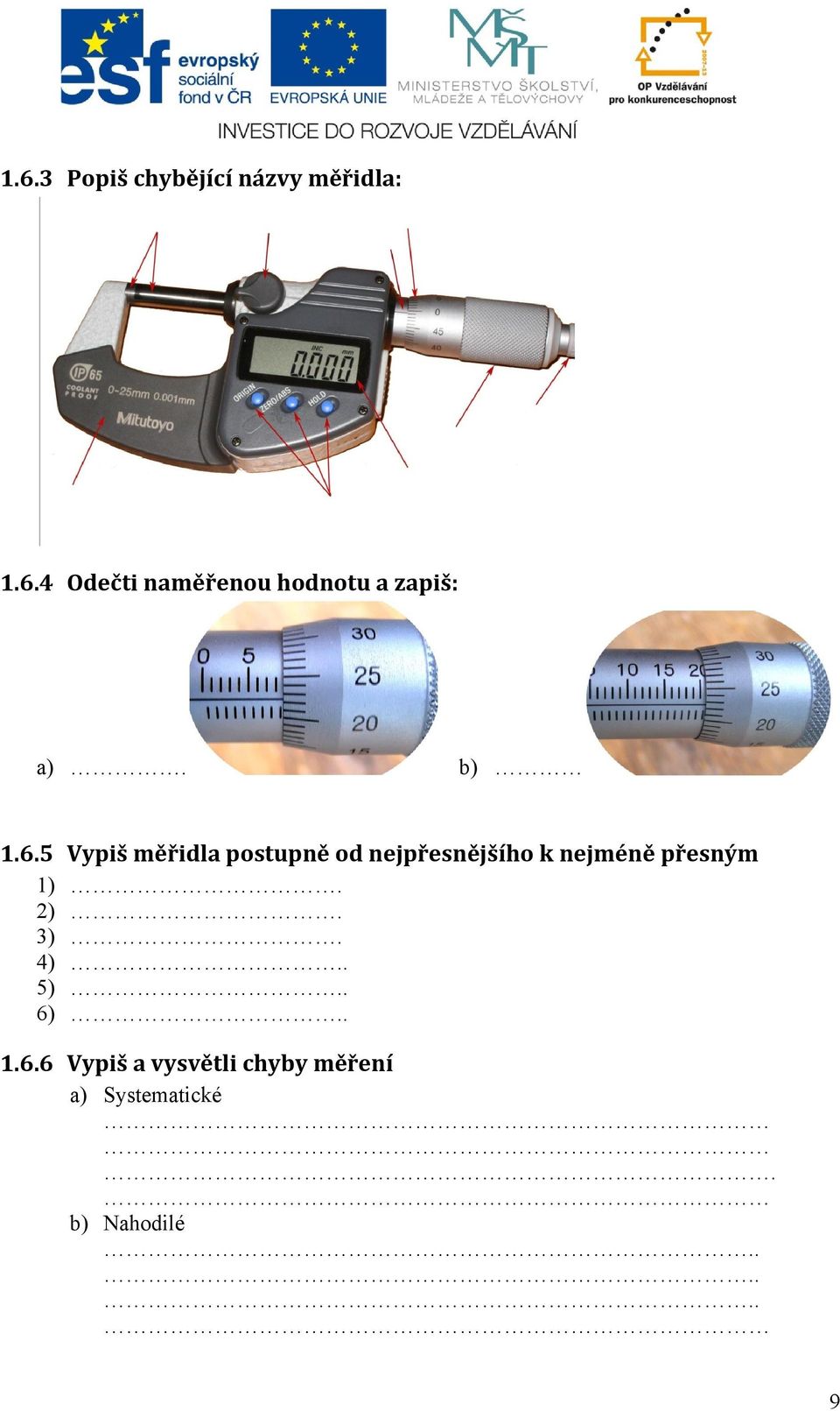 5 Vypiš měřidla postupně od nejpřesnějšího k nejméně přesným