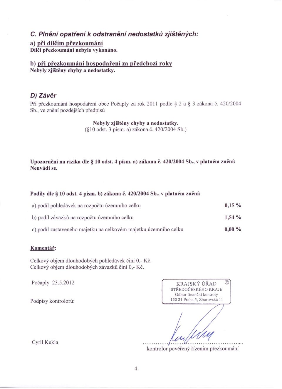 420/2004 Sb.) Upozornění na rizika dle 10 odst. 4 písmo a) zákona č. 420/2004 Sb.