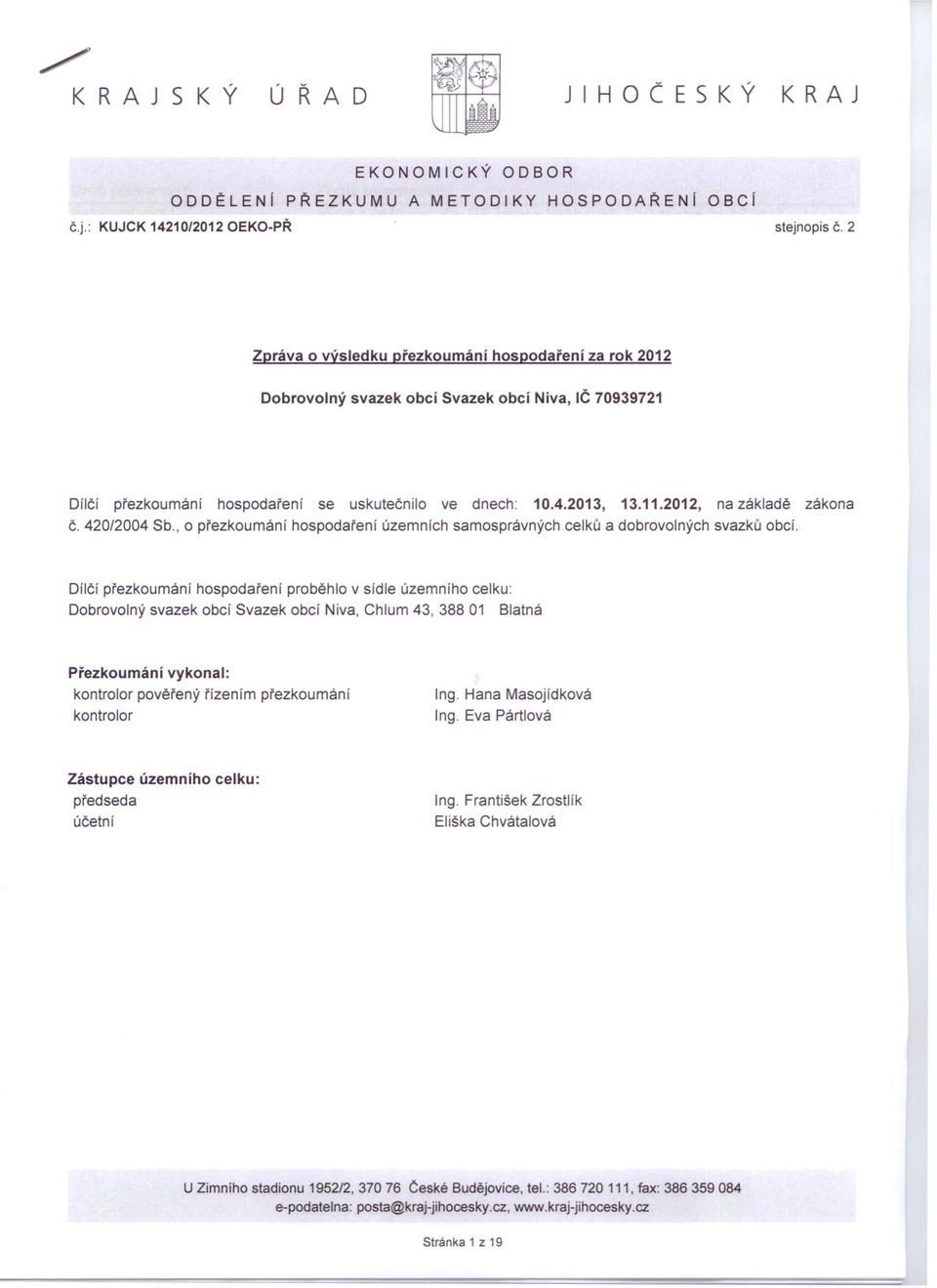 2012, na základě zákona č. 420/2004 Sb., o přezkoumání hospodaření územních samosprávných celků a dobrovolných svazků obcí.