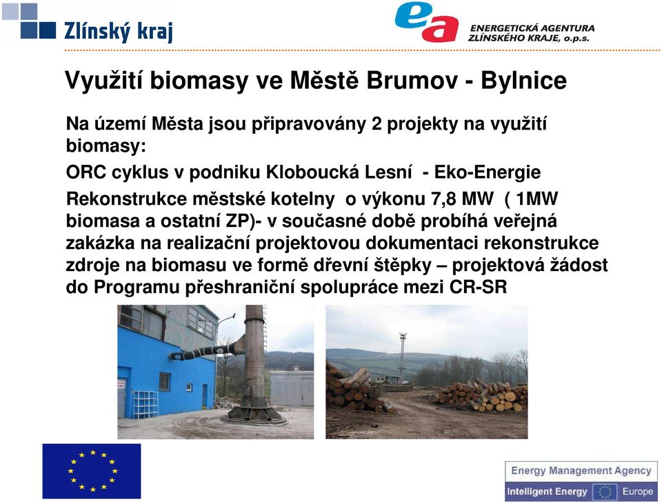 biomasa a ostatní ZP)- v současné době probíhá veřejná zakázka na realizační projektovou dokumentaci