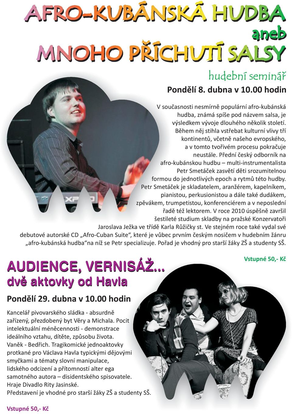 Pøední èeský odborník na afro-kubánskou hudbu multi-instrumentalista Petr Smetáèek zasvìtí dìti srozumitelnou formou do jednotlivých epoch a rytmù této hudby.
