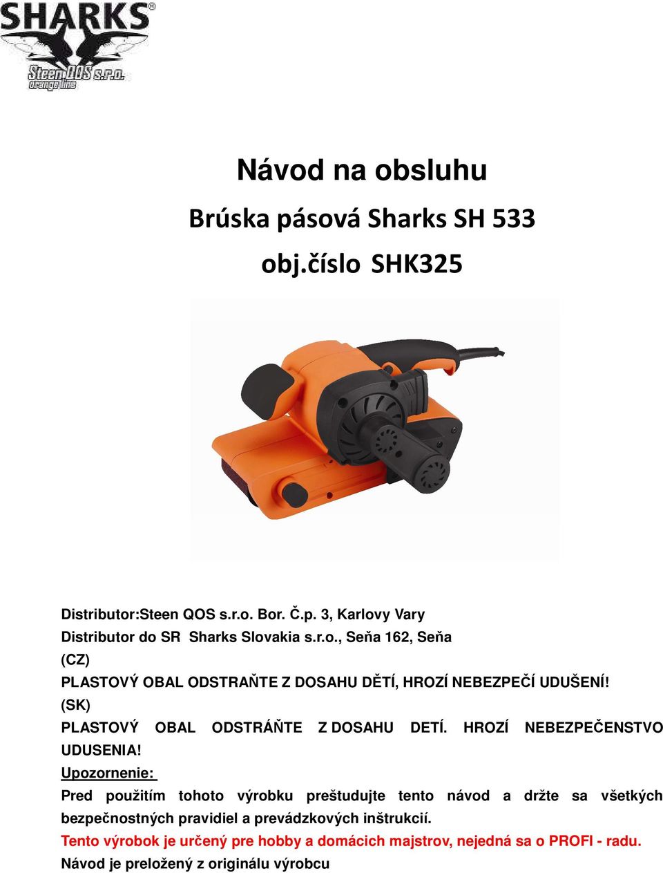 HROZÍ NEBEZPEČENSTVO UDUSENIA!