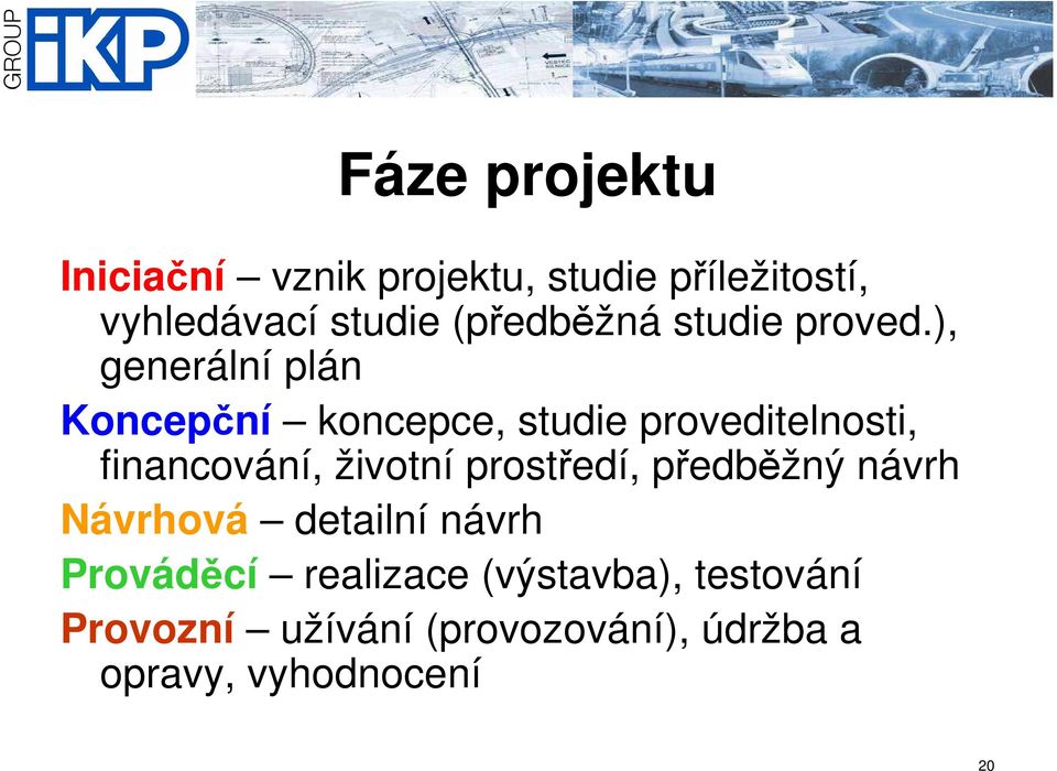 ), generální plán Koncepční koncepce, studie proveditelnosti, financování, životní