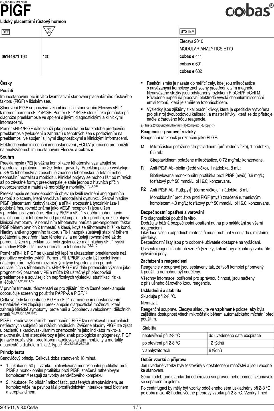 Poměr sflt 1/ slouží jako pomůcka při diagnóze preeklampsie ve spojení s jinými diagnostickými a klinickými informacemi.