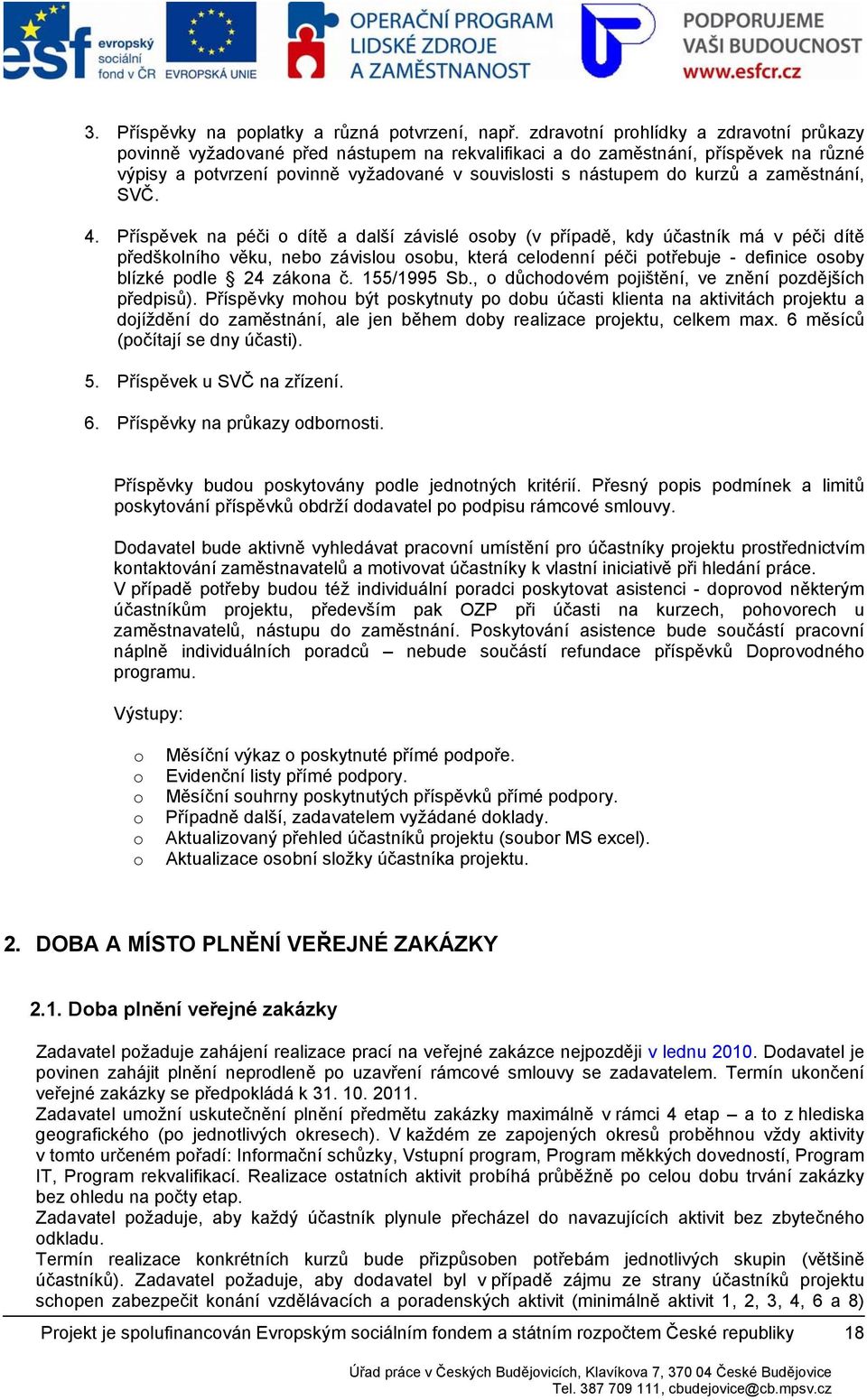 SVČ. 4. Příspěvek na péči dítě a další závislé sby (v případě, kdy účastník má v péči dítě předšklníh věku, neb závislu sbu, která celdenní péči ptřebuje - definice sby blízké pdle 24 zákna č.