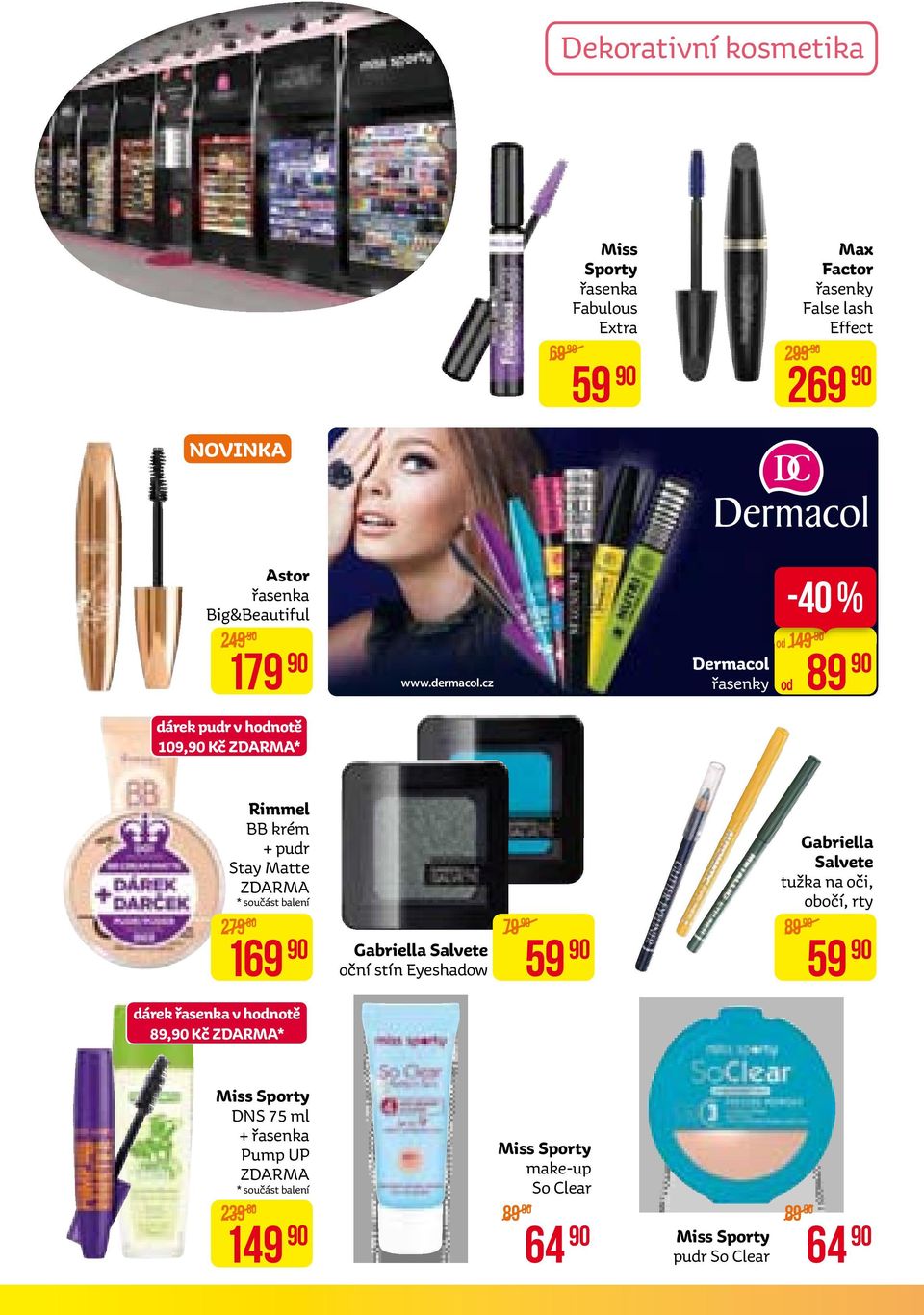cz Dermacol řasenky -40 % od 149 od 89 dárek pudr v hodnotě 109, kč ZDaRMa* Rimmel BB krém + pudr Stay Matte ZDARMA * součást balení 279 169 80