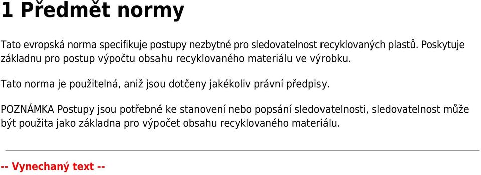 Tato norma je použitelná, aniž jsou dotčeny jakékoliv právní předpisy.