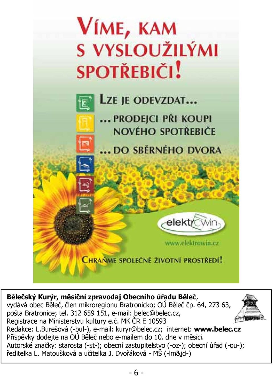 MK ČR E 10593 Redakce: L.Burešová (-bul-), e-mail: kuryr@belec.cz; internet: www.belec.cz Příspěvky dodejte na OÚ Běleč nebo e-mailem do 10.